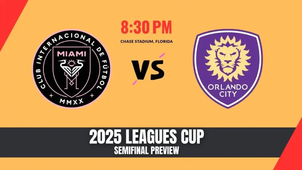 Inter Miami vs Orlando City - 2025 Leagues Cup Semifinal Preview