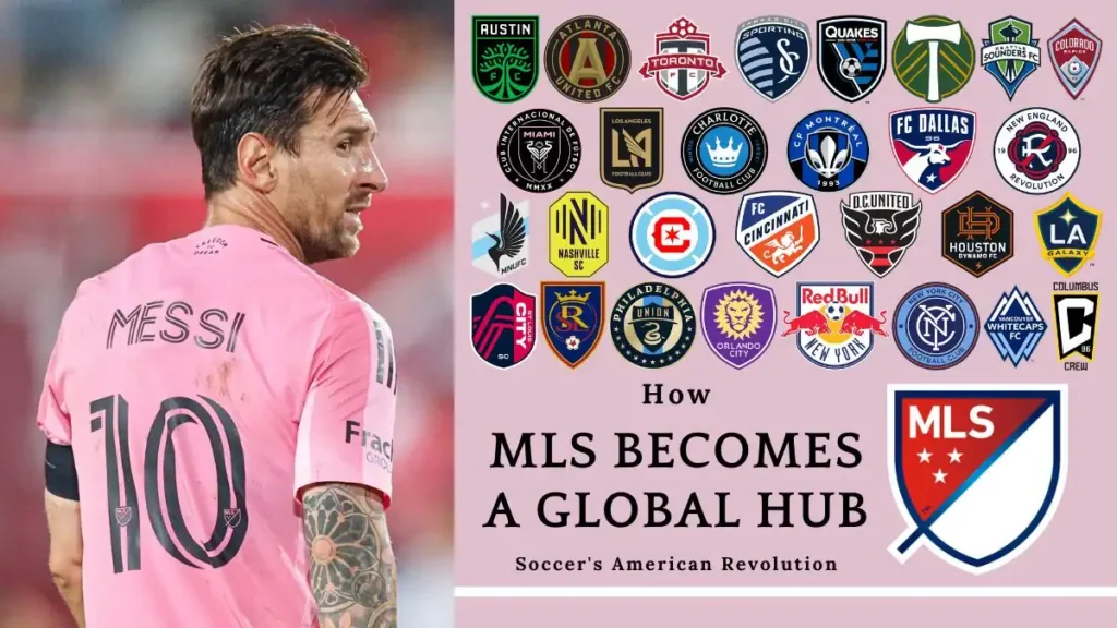 MLS Becomes a Global Hub - How Soccer's American Revolution is Reshaping the Sport