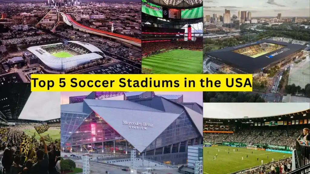 Top 5 Soccer Stadiums in the USA