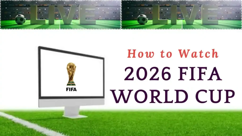 Where to watch 2026 FIFA World Cup