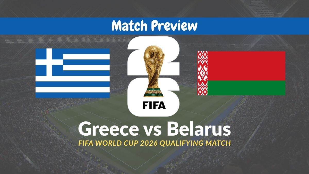 Greece vs Belarus - FIFA World Cup 2026 Qualifying Match Preview