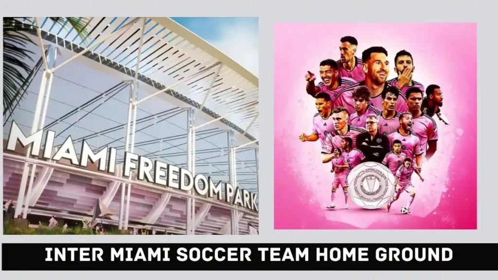 Inter Miami Soccer Team Miami Freedom Park Features