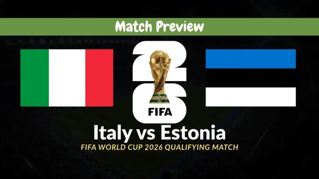 Italy vs Estonia - FIFA World Cup 2026 Qualifying Match Preview