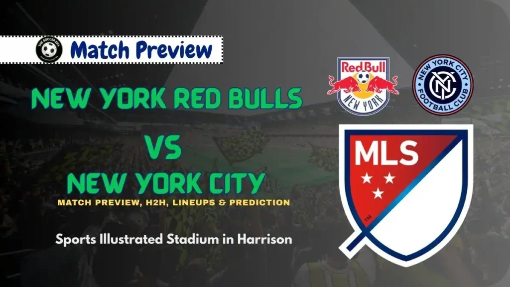 New York Red Bulls vs New York City MLS Preview