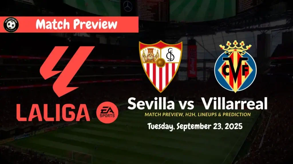 Sevilla vs Villarreal La Liga Team News, Form & Prediction
