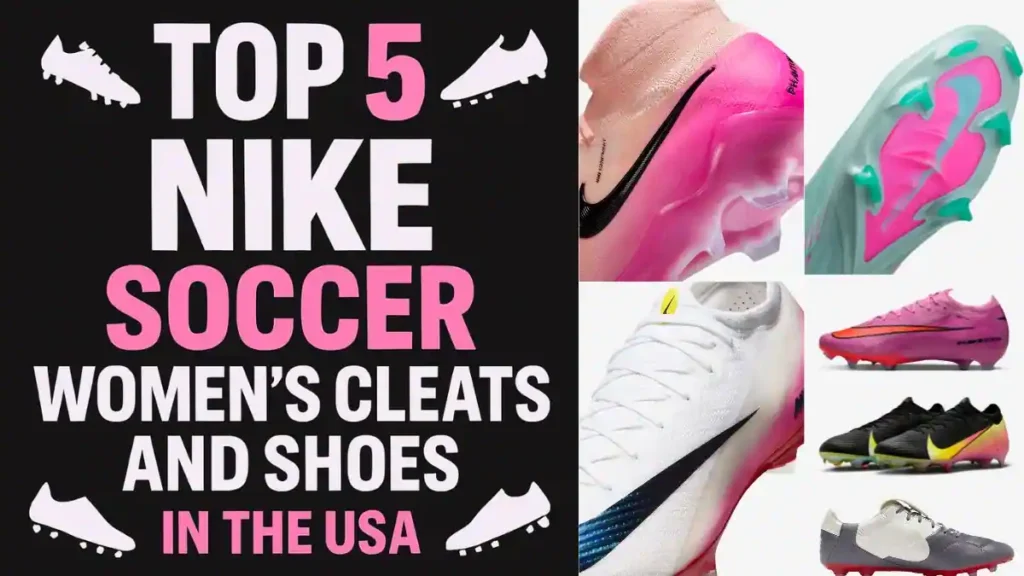 Top 5 Nike Soccer Women's Cleats and Shoes in the United States