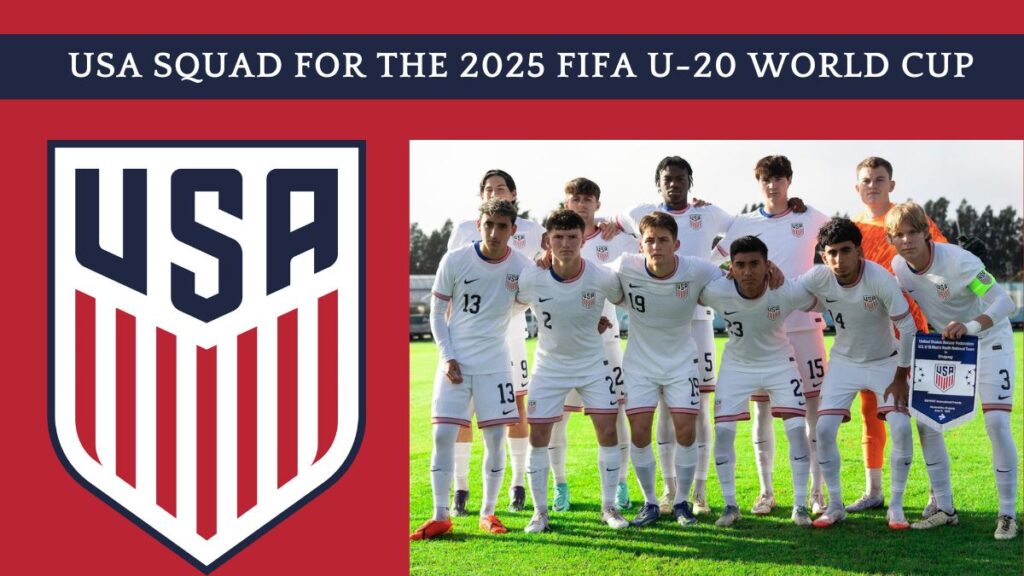 USA Squad for the 2025 FIFA U-20 World Cup