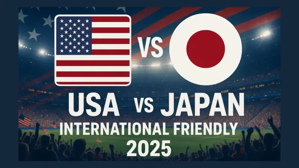 USA vs Japan International Friendly Match INFO, team news, H2H, lineups, and prediction