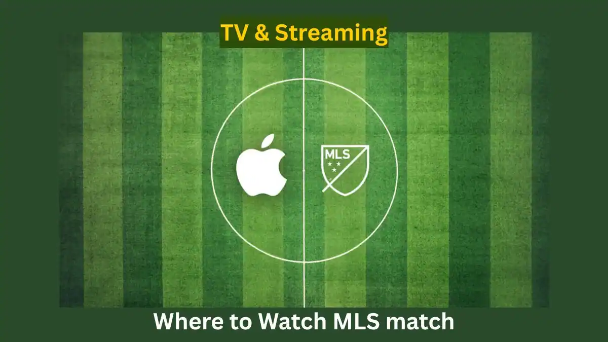 Where to Watch MLS match - TV & Streaming