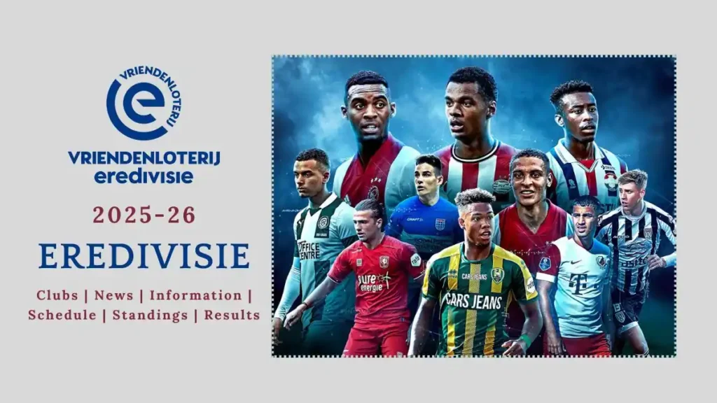 2025-26 Eredivisie Clubs, News, Standings, Information, Schedule, Results