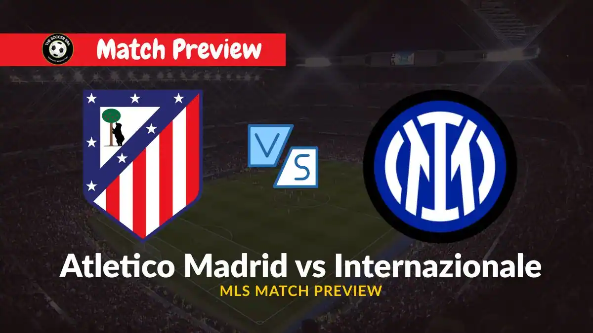 Atletico Madrid vs Internazionale - Date, Time, Prediction, Predicted XI, Team news