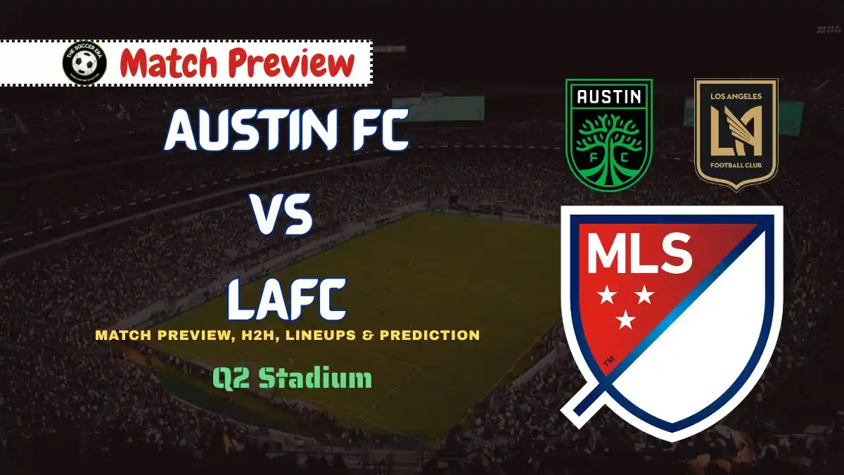 Austin vs LAFC MLS Match Preview Date, Time, Predictions, and More