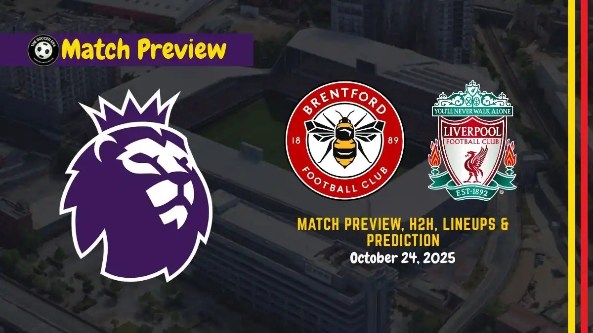 Brentford vs Liverpool Premier League Soccer Match, team news, H2H, lineups, and prediction