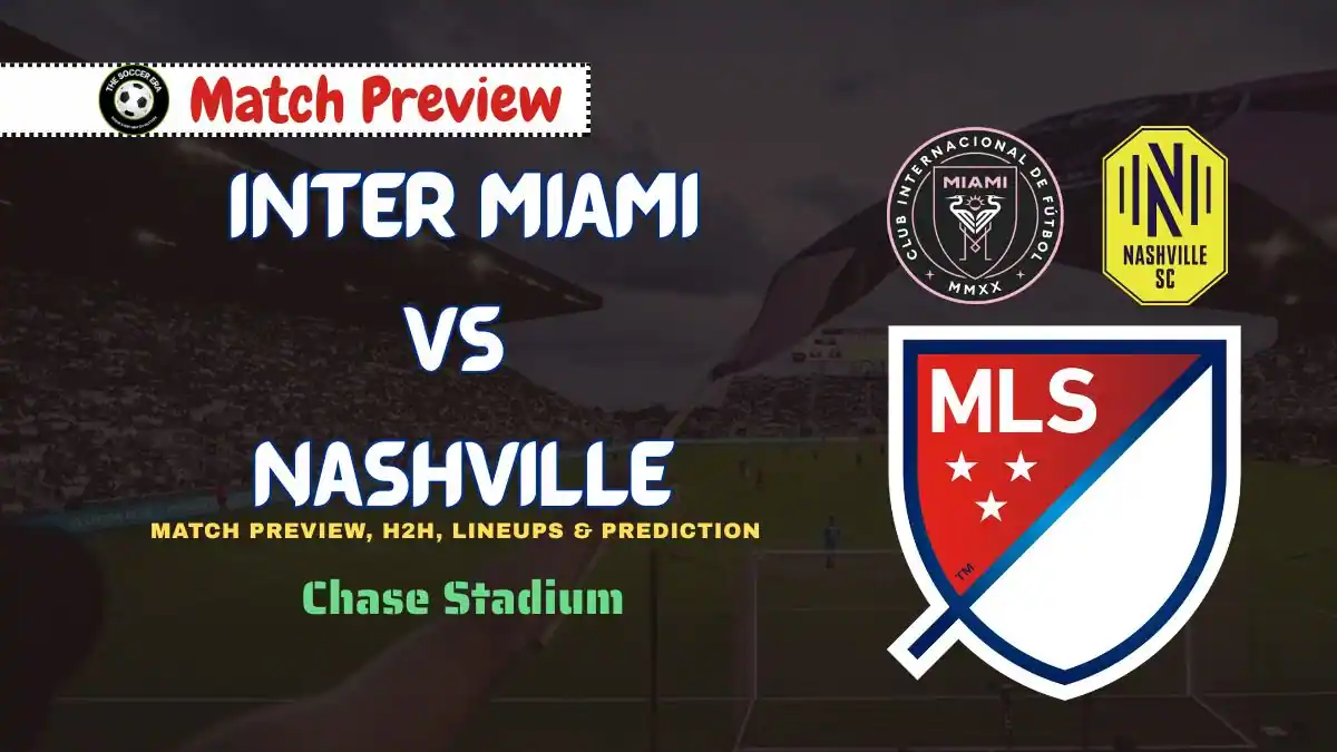 Inter Miami vs Nashville MLS Match Preview Date, Time, Predictions, and More