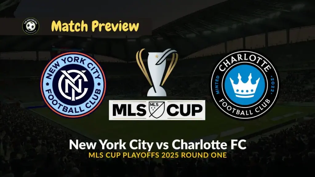 NYCFC vs Charlotte FC MLS Cup Playoffs 2025 Team News, Recent Form, H2H & Prediction