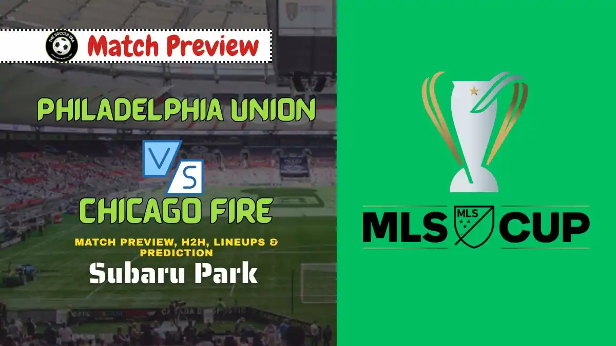 Philadelphia Union vs Chicago Fire MLS Cup Playoffs Match Preview Date, Time, Predictions, and More