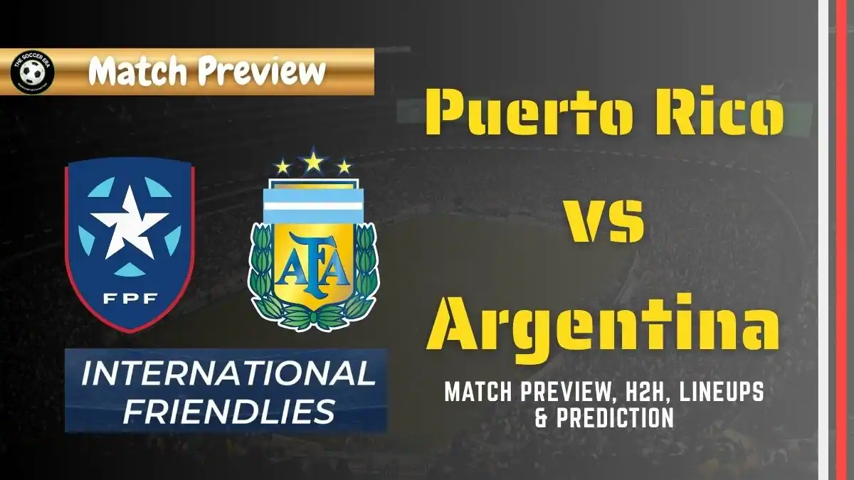 Puerto Rico vs Argentina Friendly Match, team news, H2H, lineups, and prediction