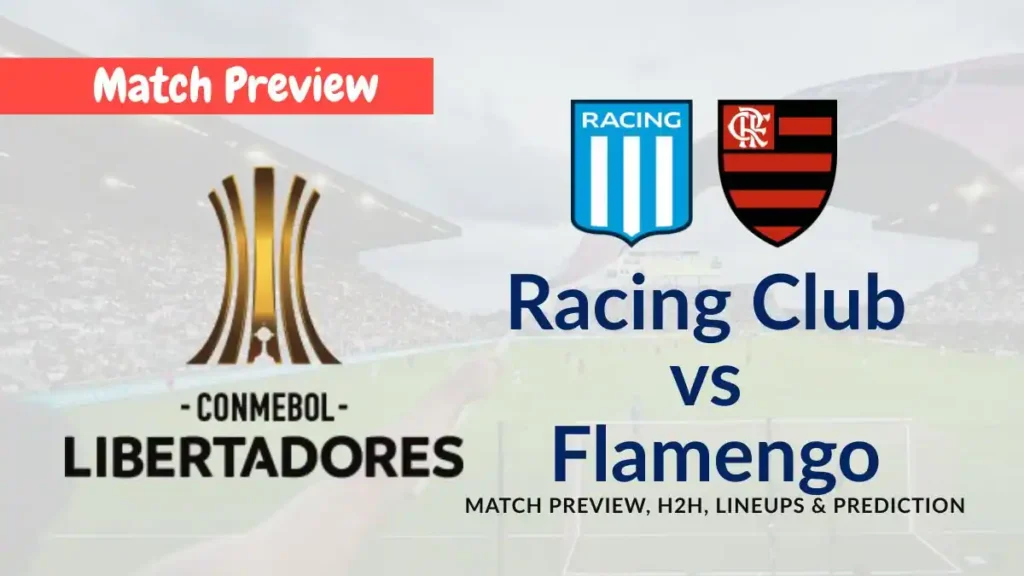 Racing Club vs Flamengo 2025 CONMEBOL Libertadores Semifinal Match Preview, H2H, Lineups & Prediction