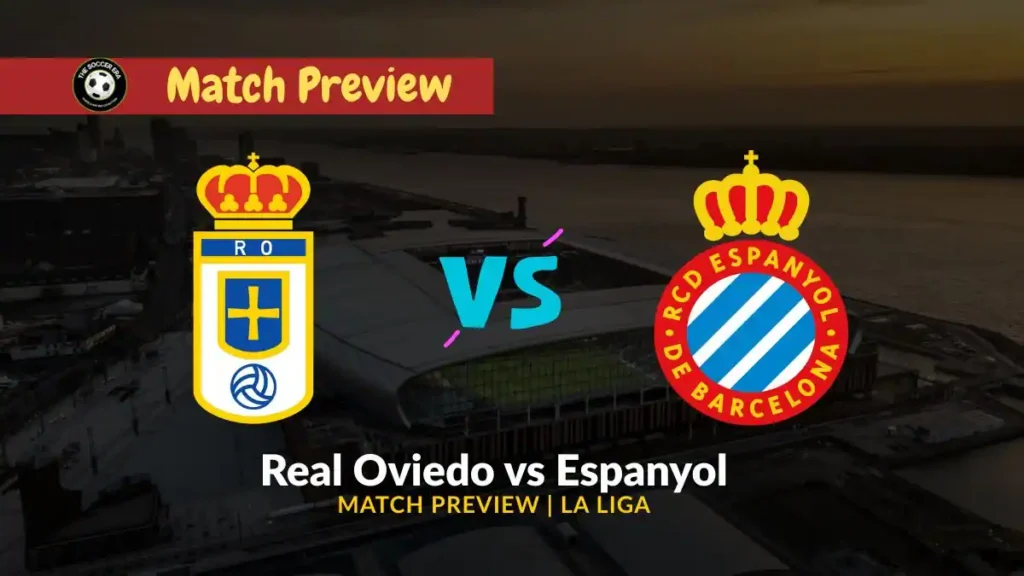 Real Oviedo vs Espanyol Preview, Date, Time, Predictions, and Where to watch La Liga match