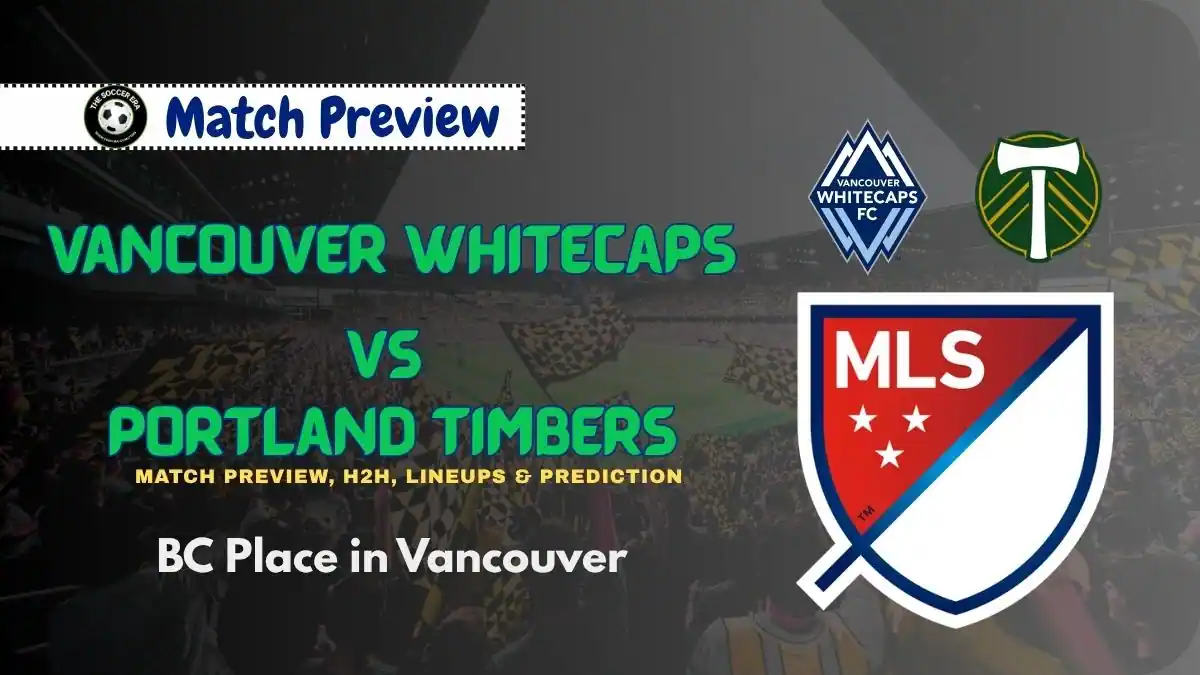 Vancouver Whitecaps vs San Jose Earthquakes MLS Match Preview Date, Time, Predictions, and More