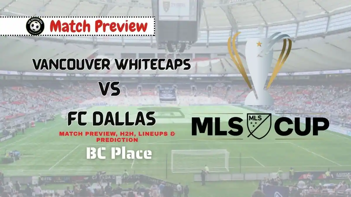 Vancouver vs Dallas MLS Cup Playoffs Match Preview Date, Time, Predictions, and More