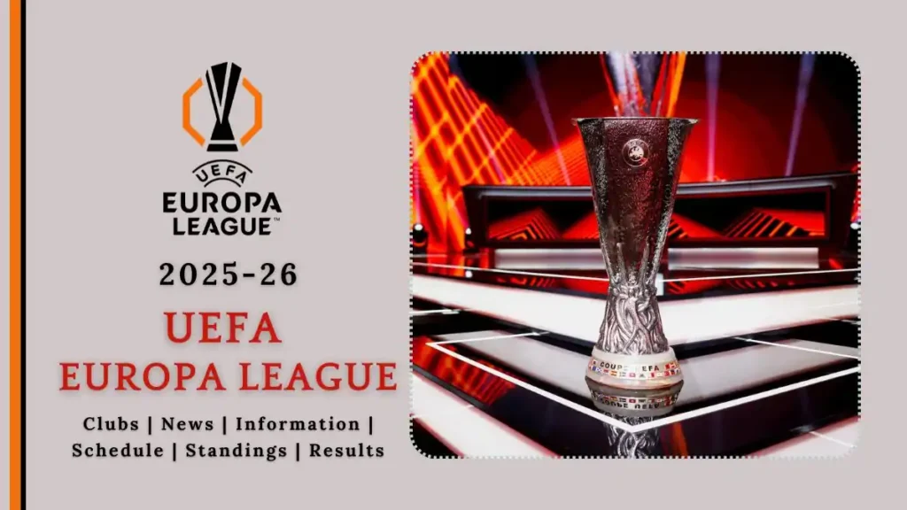 2025-26 UEFA Europa League Teams, News, Standings, Information, Schedule, Results