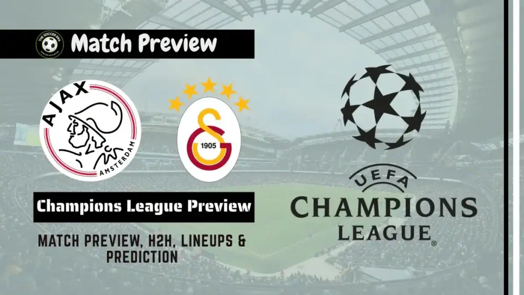Ajax vs Galatasaray Champions League 2025-26 Prediction, team news, Starting XI and How to watch