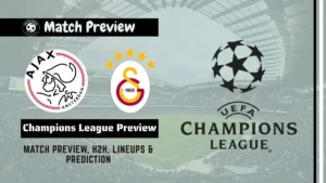 Ajax vs Galatasaray Champions League 2025-26 Prediction, team news, Starting XI and How to watch