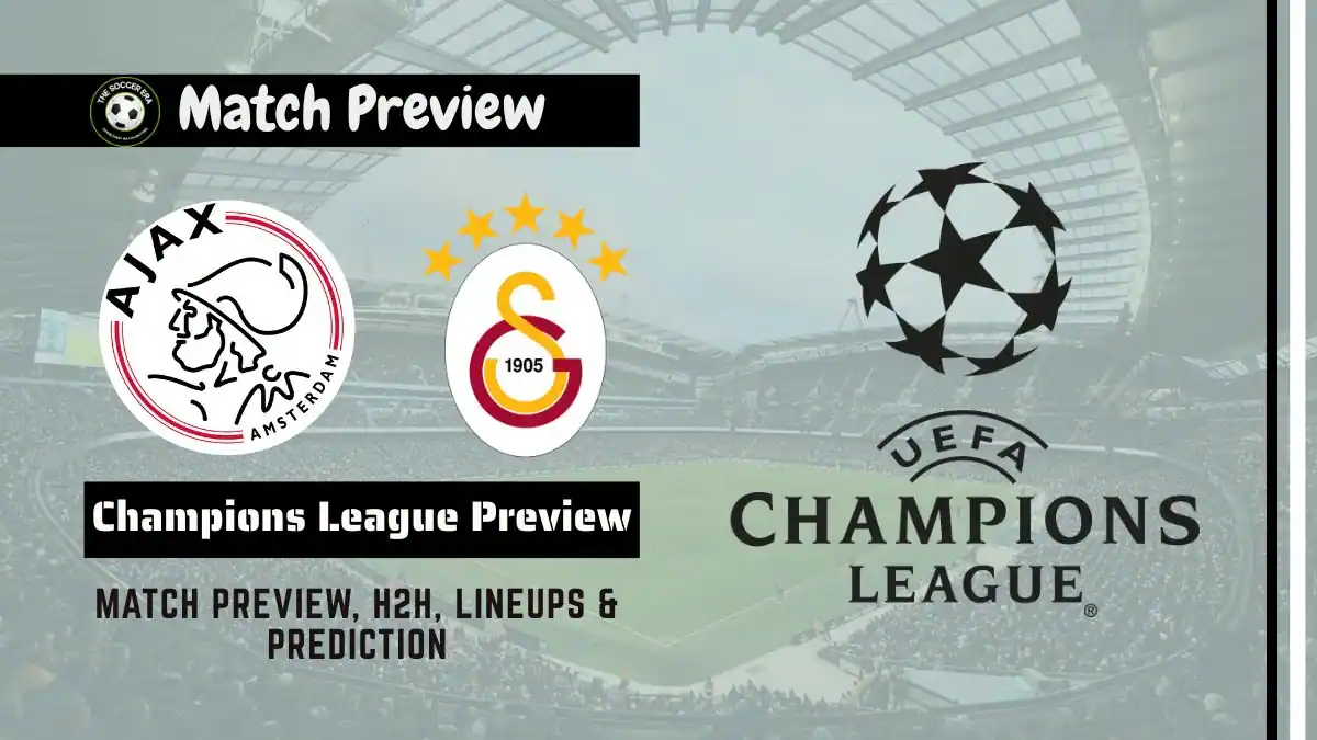 Ajax vs Galatasaray Champions League 2025-26 Prediction, team news, Starting XI and How to watch
