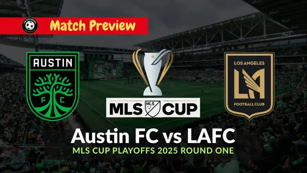 Austin FC vs LAFC MLS Cup Playoffs 2025 Team News, Recent Form, H2H & Prediction