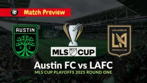 Austin FC vs LAFC MLS Cup Playoffs 2025 Team News, Recent Form, H2H & Prediction