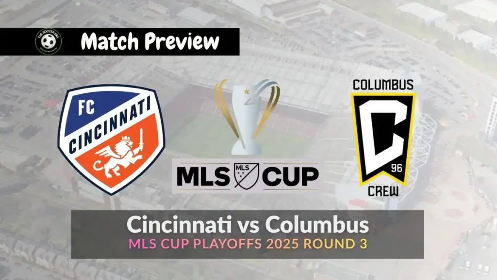Cincinnati vs Columbus Crew MLS Cup Playoffs 2025 Team News, Recent Form, H2H & Prediction
