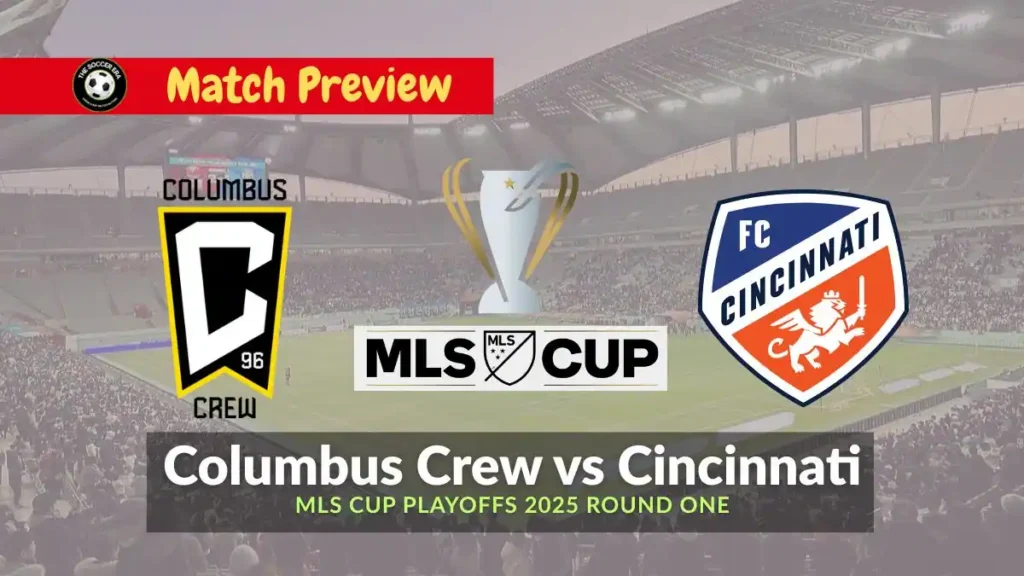 Columbus Crew vs Cincinnati MLS Cup Playoffs 2025 Team News, Recent Form, H2H & Prediction