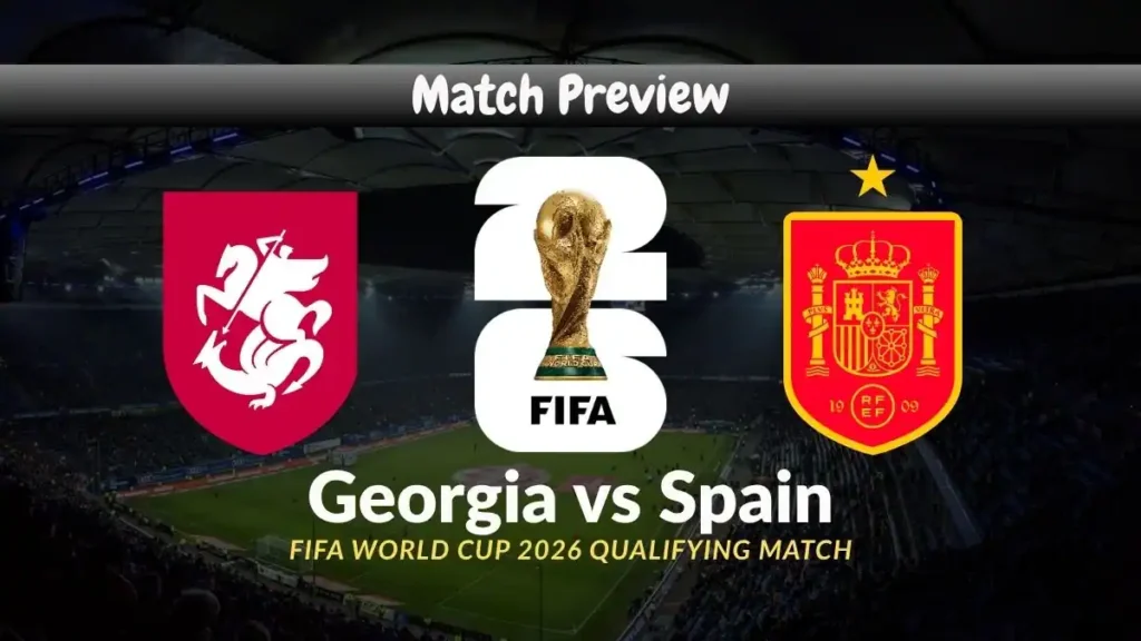 Georgia vs Spain FIFA World Cup 2026 Qualifying Match, team news, H2H, lineups, and prediction