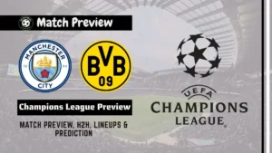 Manchester City vs Borussia Dortmund Champions League 2025-26 Prediction, team news, Starting XI and How to watch