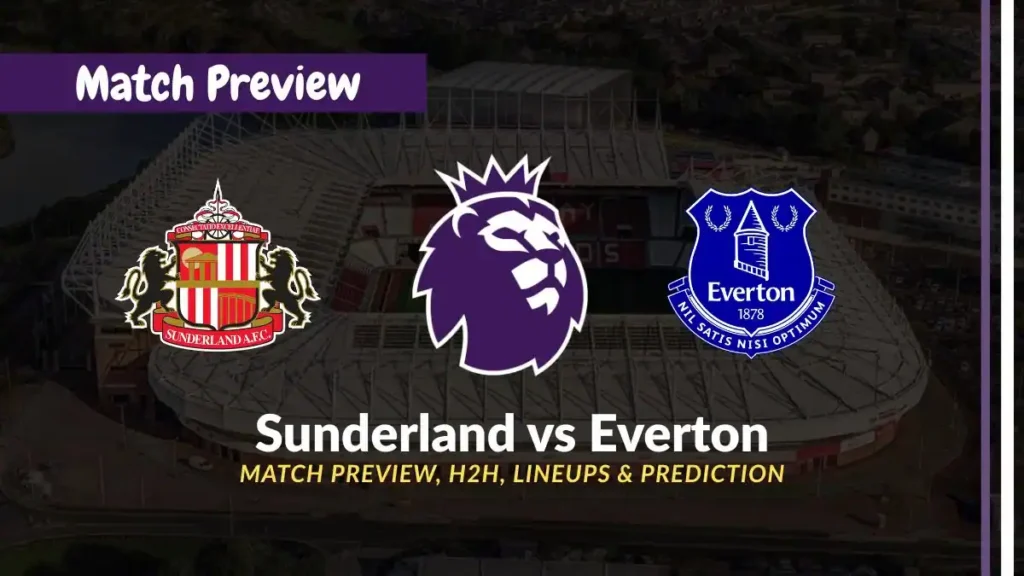 Sunderland vs Everton- Premier League 2025-26 Match Preview