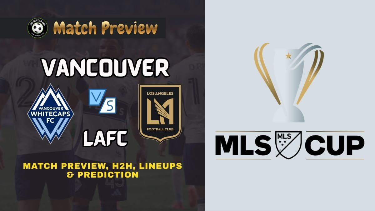 Vancouver vs LAFC 2025 MLS Cup Playoffs Semifinal Preview Date, Time, Predictions, and More