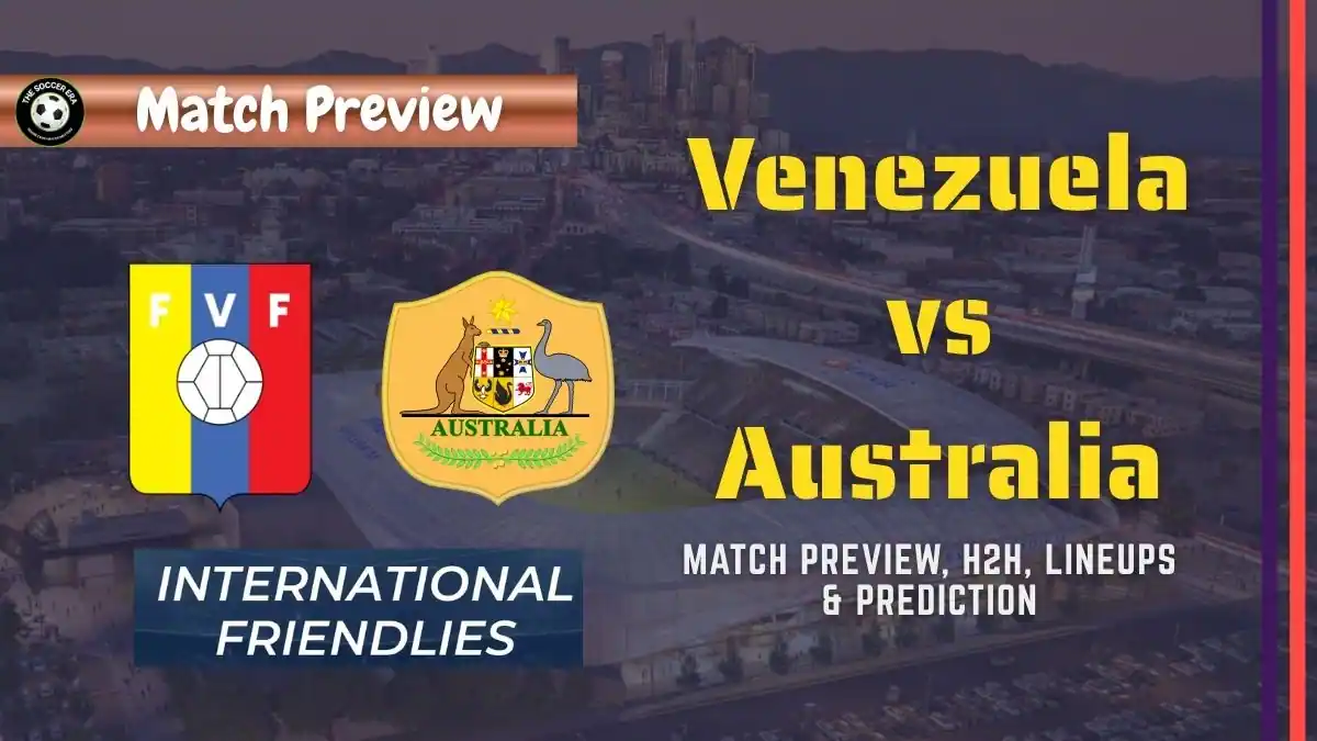 Venezuela vs Australia Friendly Match, team news, H2H, lineups, and prediction