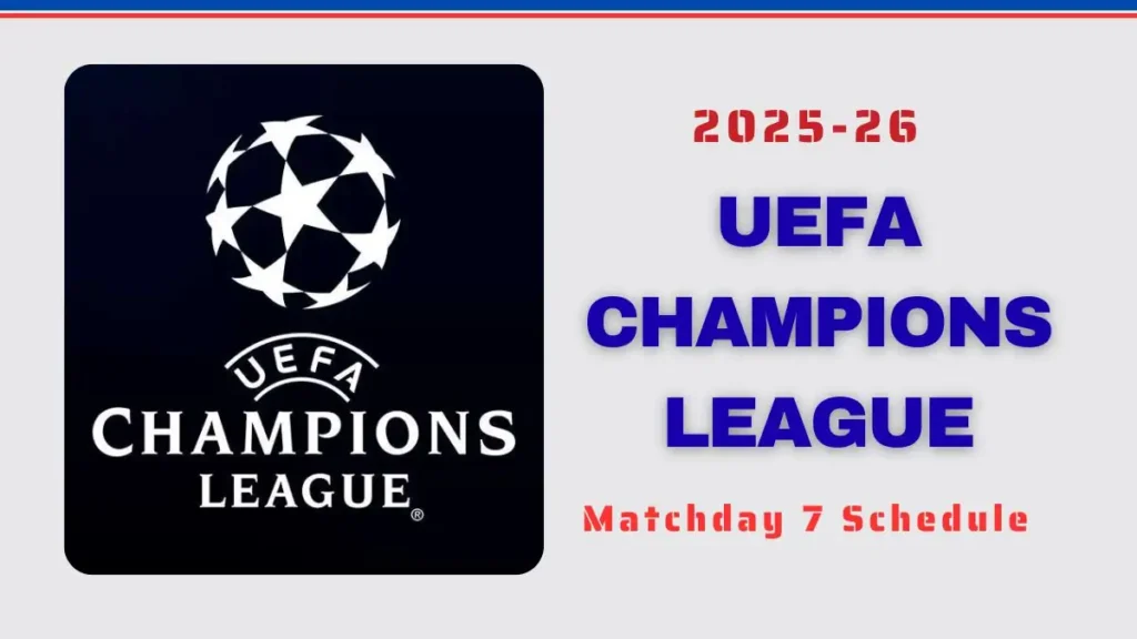 2025-26 UEFA Champions League Matchday 7 Schedule