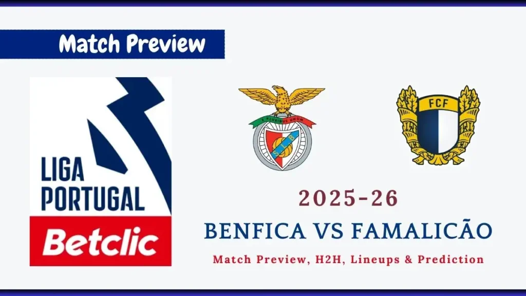Benfica vs Famalicão Primeira Liga Soccer Match, team news, H2H, lineups, and prediction