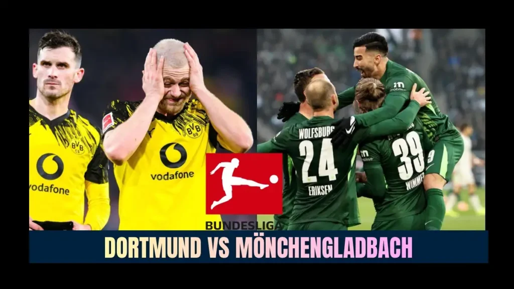 Borussia Dortmund vs Mönchengladbach Preview, Predictions, Team News, and How to Watch