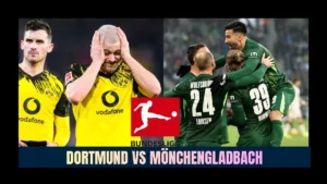 Borussia Dortmund vs Mönchengladbach Preview, Predictions, Team News, and How to Watch