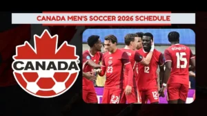 Canada Men's Soccer 2026 Schedule, Broadcasting and Standings