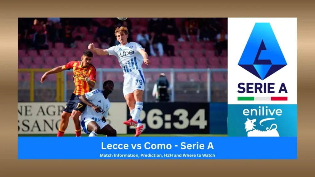 Lecce vs Como – Prediction, Team News, Starting XI