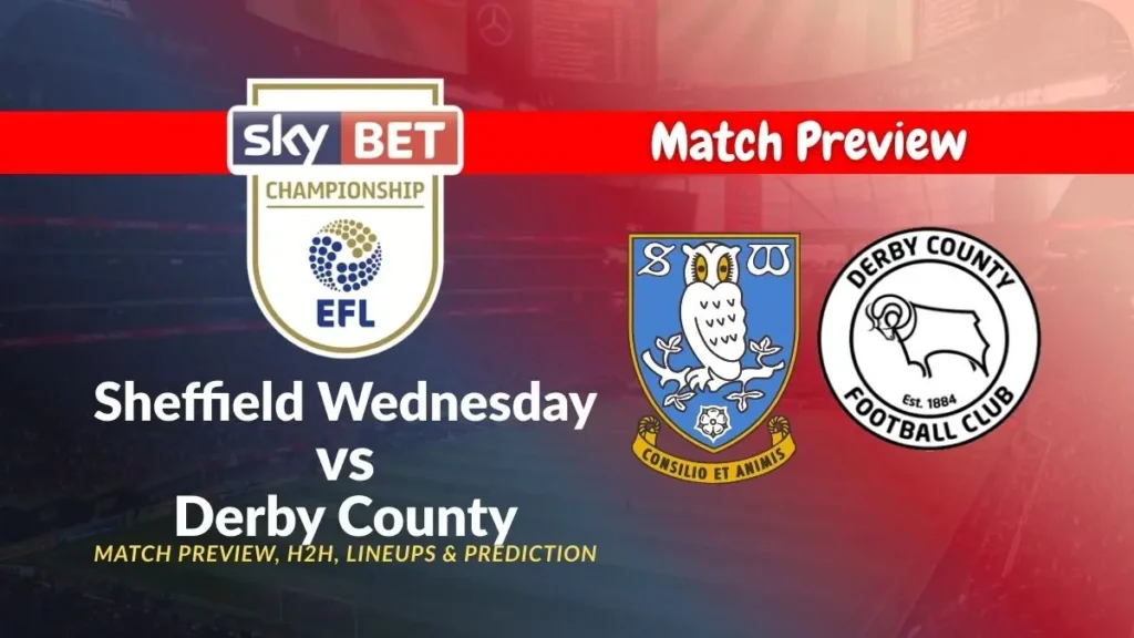 Sheffield Wednesday vs Derby County Match Preview, team news, H2H, lineups, and prediction