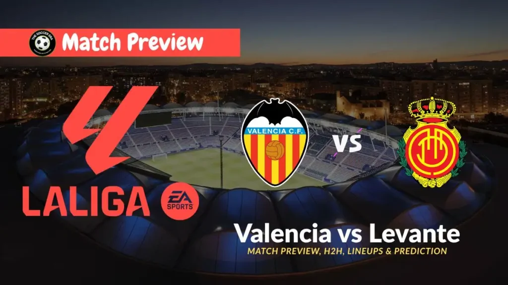 Valencia vs Mallorca – Prediction, Team News, Starting XI
