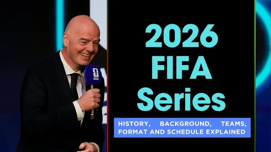 What Is the 2026 FIFA Series Format, Teams, Schedule & World Cup Link