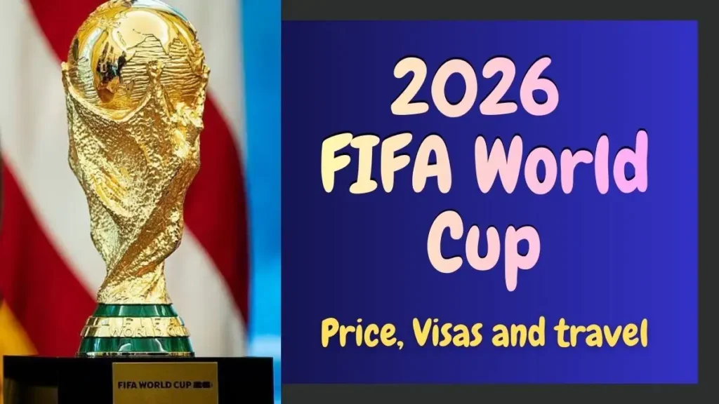 World Cup 2026 Tickets Ballot Process, Price, Visas and travel