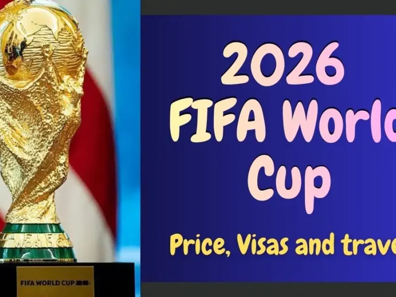 World Cup 2026 Tickets: Ballot Process, Price, Visas and travel