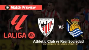 Athletic Club vs Real Sociedad 2025-26 La Liga Team News, Form & Prediction